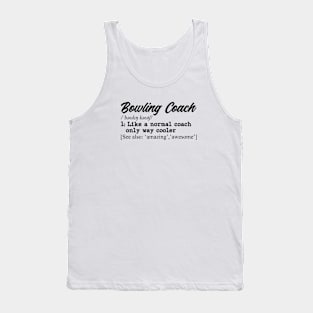 Bowling coach. Perfect present for mom dad father friend him or her Tank Top